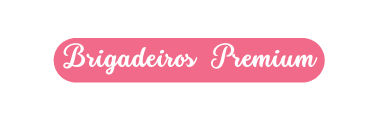Brigadeiros Premium